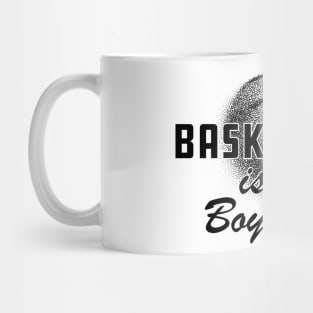 Basketball Is my boyfriend Mug